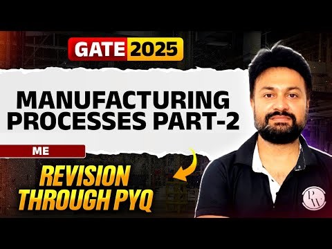Target GATE 2025 | Manufacturing process Part 2 | Mechanical Engineering | Revision through PYQ