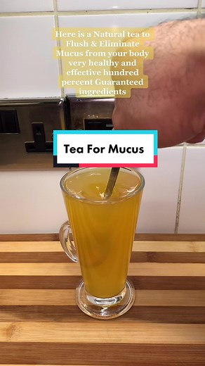 Natural Tea Recipe to Eliminate Mucus from Your Body