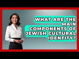 What Are the Main Components of Jewish Cultural Identity? - Raising Jewish Children
