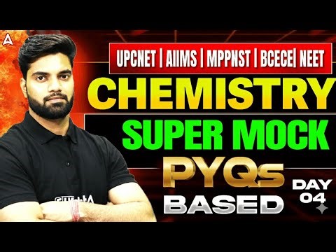 Chemistry Super Mock PYQ Based Test | UP CNET, AIIMS, MP PNST, BCECE & NEET | PYQ Questions Solved