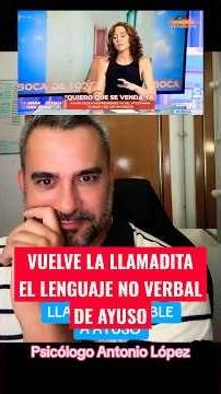 VUELVE LA LLAMADITA, DOBLE!!!!! A AYUSO, ÁTICOS Y SU LENGUAJE NO VERBAL