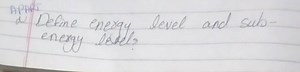 Aphis:(4) Define energy level and subenergy level?... | Filo