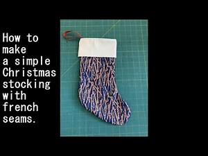 How to make an easy Christmas stocking with french seams w/a hanger for beginners. No lining needed!