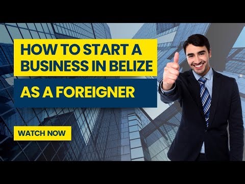 How to Start a Business in Belize as a Foreigner