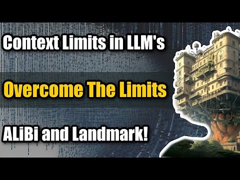 Why Do LLM’s Have Context Limits? How Can We Increase the Context? ALiBi and Landmark Attention!
