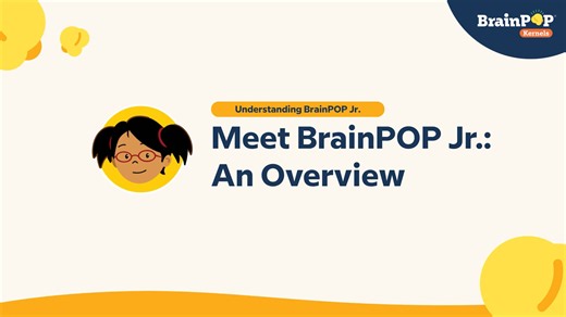 BrainPOP Kernels: Meet BrainPOP Jr.