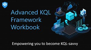Advanced KQL Framework Workbook - Empowering you to become KQL-savvy | Microsoft Community Hub