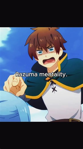 Kazuma mentality. #konosuba #kazuma #anime | konosuba