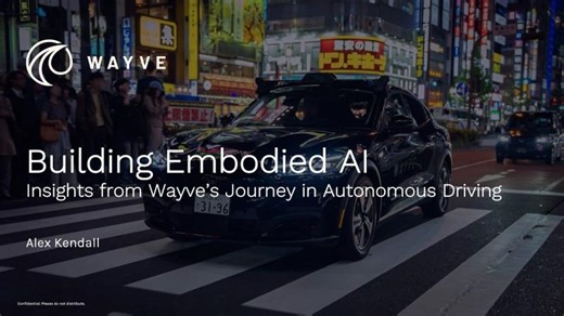Dr Alex Kendall: Building Embodied Intelligence: Insights from Wayve’s Journey in Autonomous Driving | Wayve