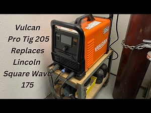 Vulcan ProTig 205 Welder replaces the Lincoln