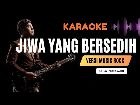 Jiwa Yang Bersedih - Ghea Indrawari | Karaoke Rock Version Full Lirik Tanpa Vokal
