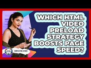 Which HTML Video Preload Strategy Boosts Page Speed? - Simple HTML Studio