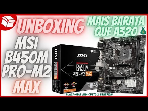 Unboxing MB MSI B450 PRO-M2 MAX - Placa mãe AM4 Custo x Benefício