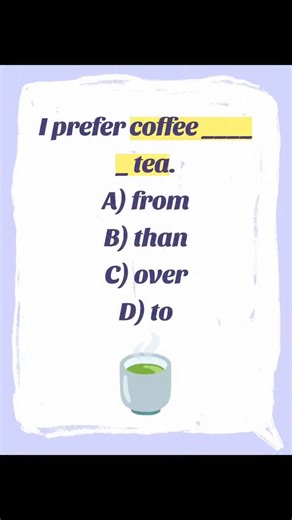 ✨ English Planet ✨ on Instagram: "📘 Daily English Practice – Preference Expression 📘 Question: I prefer coffee _____ tea. A) from B) than C) over D) to ✅ Correct Answer: D) to 💡 Explanation: When we use the verb “prefer”, we always say “prefer A to B” — meaning we like A more than B. 📝 Examples: I prefer tea to coffee. ☕ He prefers reading to watching TV. 📚 #englishplanet #dailyenglish #englishgrammar #learnenglish #englishpractice #spokenenglish #englishquiz #grammarlesson #englishplanet78