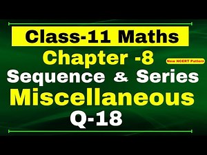 Miscellaneous Exercise Chapter 8 (Q18) | Sequence and Series | Class 11 Maths NCERT