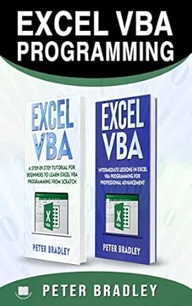 Amazon.com: EXCEL VBA PROGRAMMING : This book includes , A Step-by-Step Tutorial For Beginners To Learn Excel VBA Programming From Scratch and Intermediate Lessons For Professional Advancement eBook : Bradley, Peter: Tienda Kindle