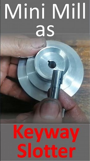 Mini Mill as Keyway Slotter