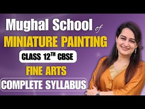 Mughal School of Miniature Painting | Class 12 Fine Arts CBSE | Full Explanation & Syllabus 2025-26
