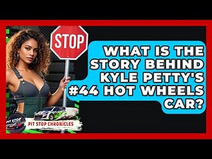 What Is The Story Behind Kyle Petty's #44 Hot Wheels Car? - Pit Stop Chronicles