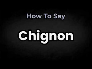 How To Pronounce Chignon? (CORRECTLY) Meaning & Pronunciation