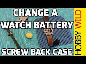 How To Change A Watch Battery - Screw Back Case