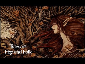 Tales of Fey and Folk, Fairy Folklore & Mythology from the Old Countries