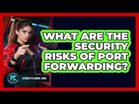 What Are the Security Risks of Port Forwarding?