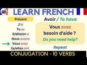 French Verb Conjugation Made Easy – 10 Key Verbs in 3 Tenses (with Examples)