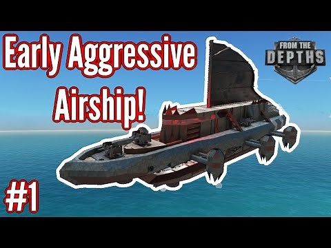 Early AIRSHIP Aggression! | Part 1 | Campaign | From The Depths 2021