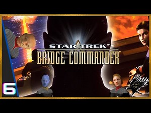 6: Star Trek: Bridge Commander Campaign W/Remastered mod
