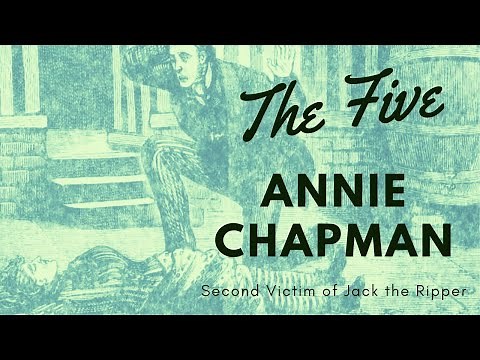 The 'FIVE' Jack the Ripper Victims: Who was Annie Chapman? - Victim Two