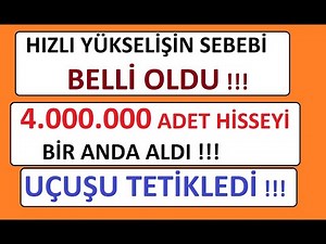HIZLI YÜKSELİŞİN SEBEBİ BELLİ OLDU !!! 4.000.000 ADET HİSSEYİ BİR ANDA ALDI !!! UÇUŞU TETİKLEDİ !!!