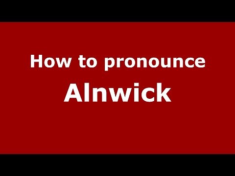 How to pronounce Alnwick (English/UK) - PronounceNames.com