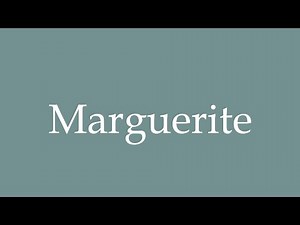 How to Pronounce ''Marguerite'' Correctly in French