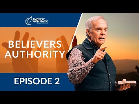 The Believer's Authority: Episode 2
