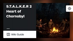 STALKER 2: Heart of Chornobyl Guide - IGN
