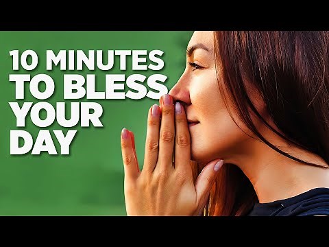 A Blessed Morning Prayer | 10 Minutes To Begin Your Day With God