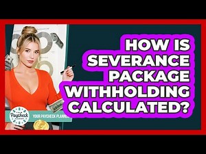 How Is Severance Package Withholding Calculated?