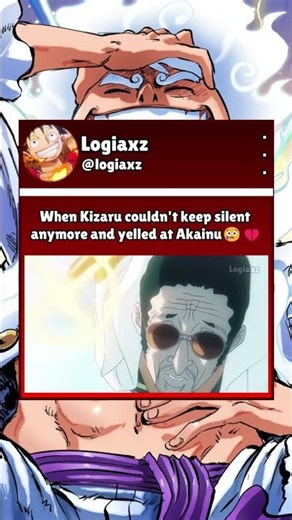 When Kizaru couldn't keep silent anymore and yelled at Akainu😢💔