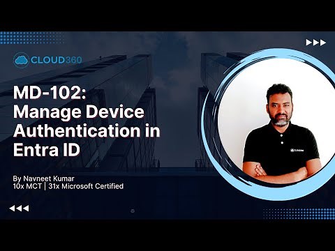 MD-102: Manage Device Authentication in Entra ID