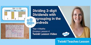 Year 4 (Ages 8-9) Maths: Dividing 3-Digit Dividends with Regrouping in the Hundreds - Video Lesson 4