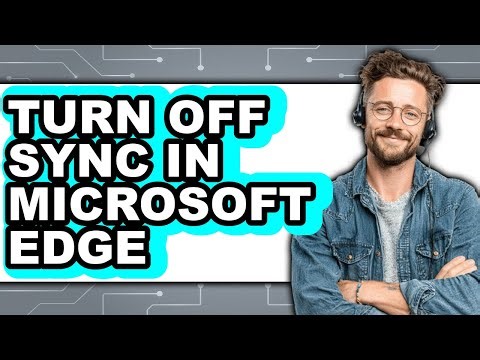 How to Turn Off Sync in Microsoft Edge - Step by Step