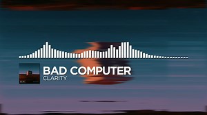 Bad Computer - Clarity [Monstercat Instinct]