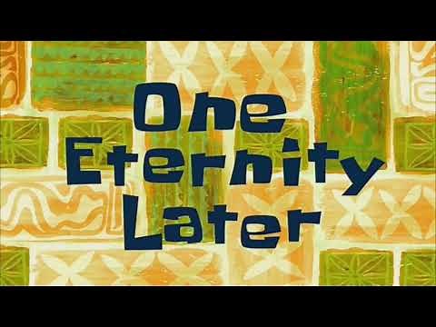 One Eternity Later - Una Eternidad Más Tarde [Bob Esponja - SpongeBob]