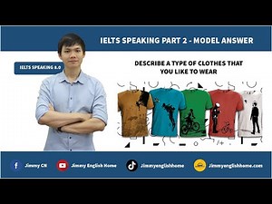IELTS SPEAKING PART 2 SAMPLE - DESCRIBE A TYPE OF CLOTHES YOU LIKE TO WEAR