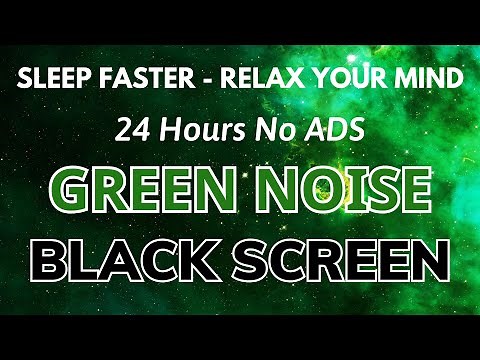GREEN NOISE, Black Screen 24H - Noise Blocker for Sleep Faster, Relax Your Mind | No ADS