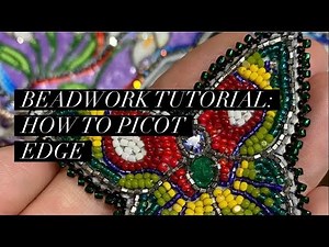 Beadwork Tutorial: How to Picot Edge