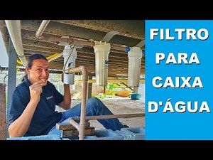 Atualizando sistema hidráulico da Casa Container - Filtro para caixa d'água
