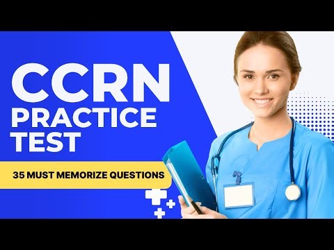 CCRN Exam Questions and Answers with Explanations - Practice Test (35 Must Memorize Questions)