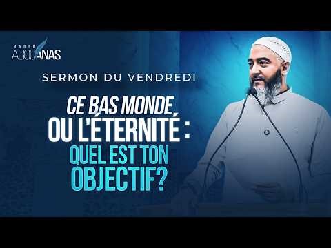CE BAS MONDE OU L'ÉTERNITÉ : QUEL EST TON OBJECTIF?